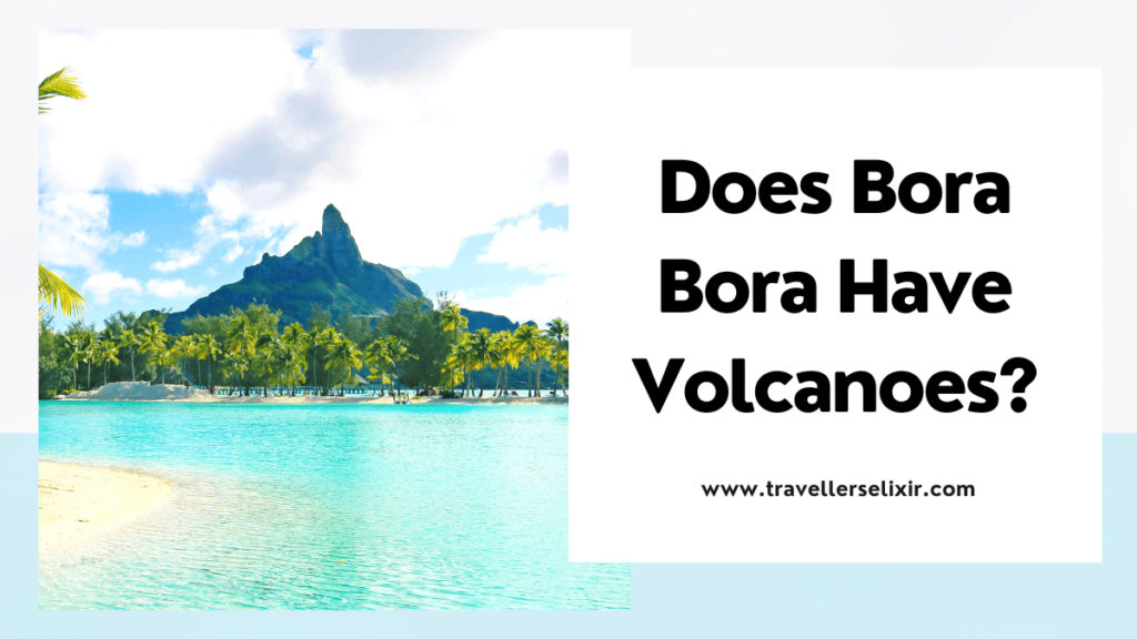 Does Bora Bora have volcanoes - featured image