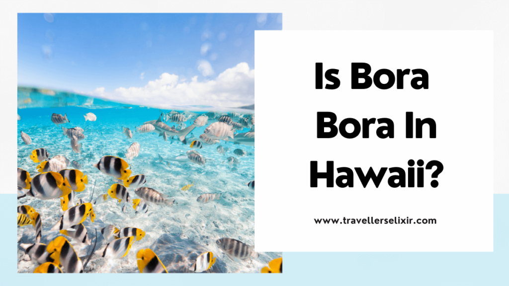 Is Bora Bora in Hawaii - featured image