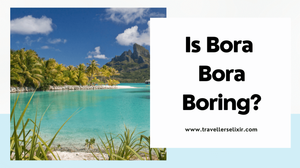 Is Bora Bora boring - featured image