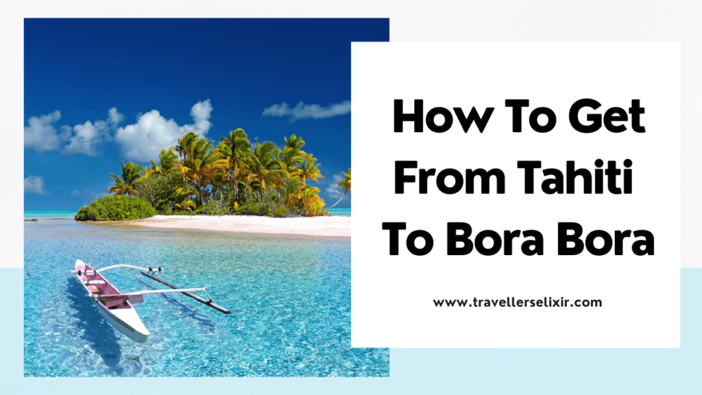 how to get from Tahiti to Bora Bora - featured image