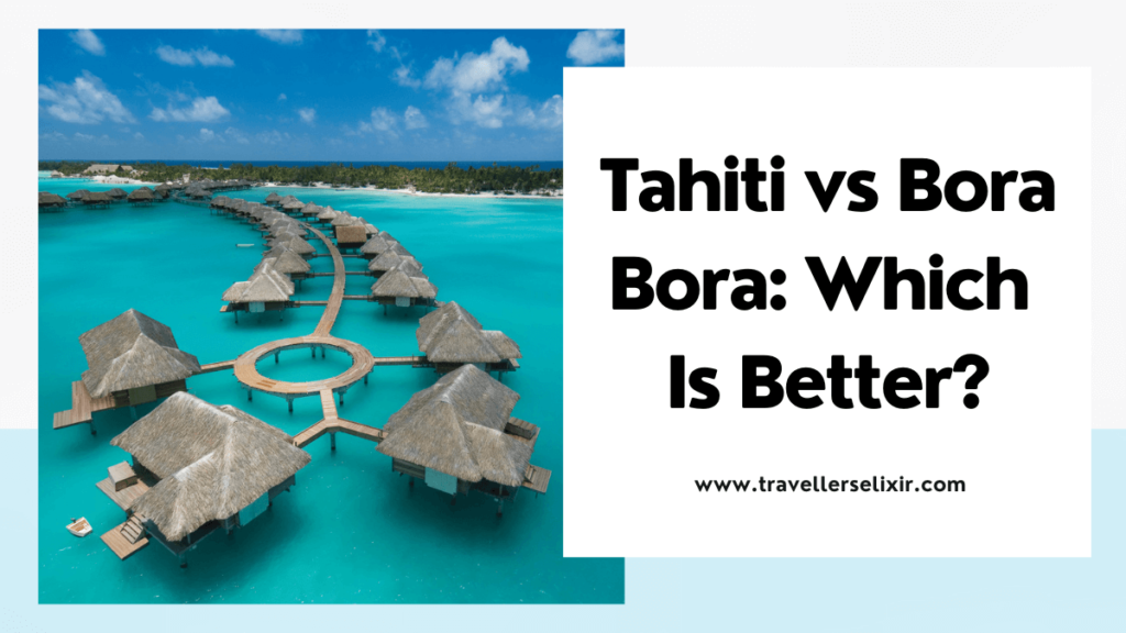 Tahiti vs Bora Bora which is better - featured image