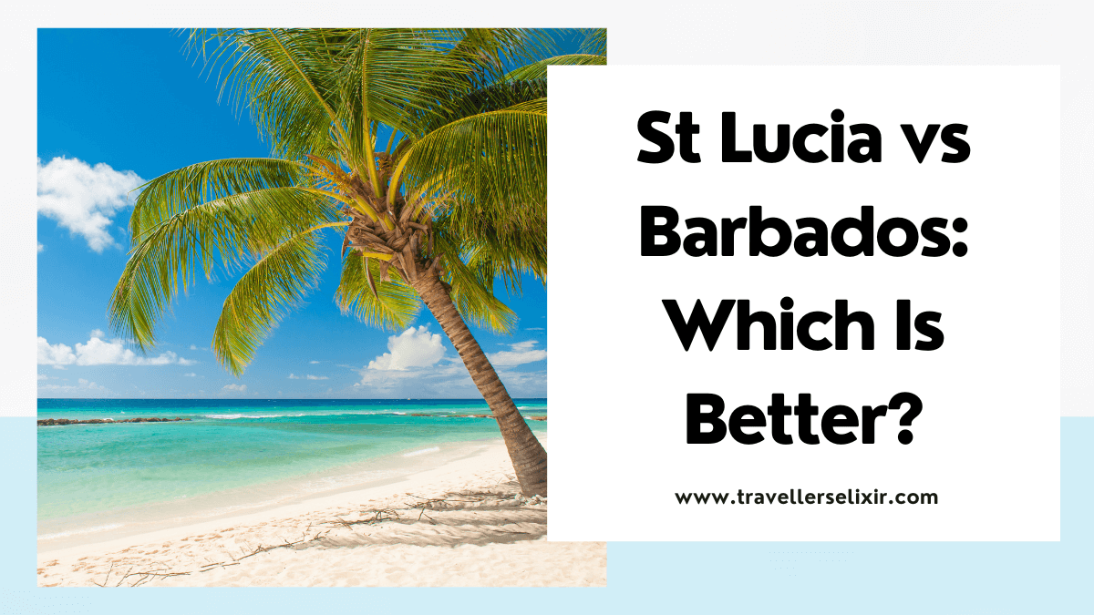St Lucia vs Barbados: Which Should You Visit?