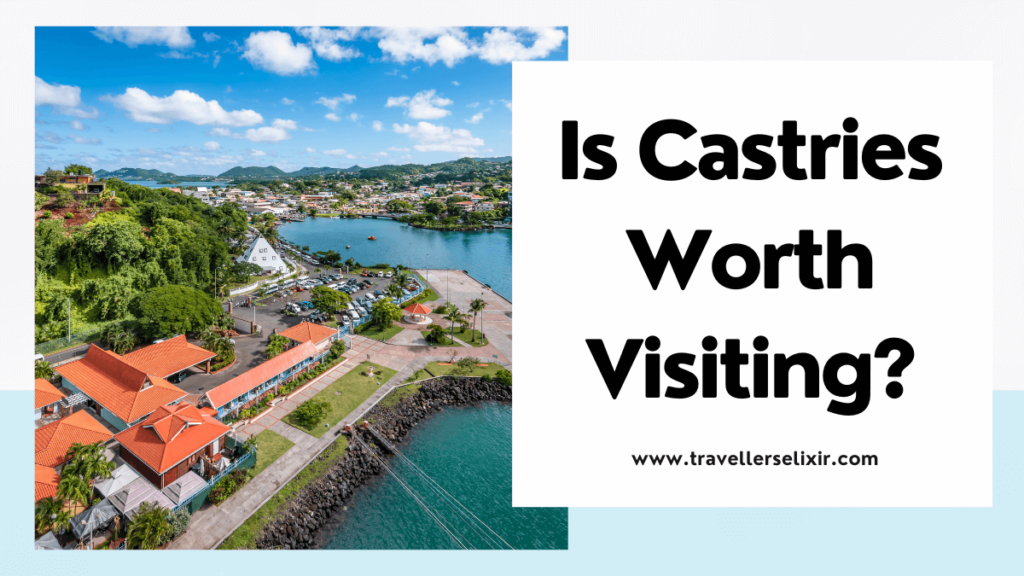 Is Castries worth visiting? - featured image