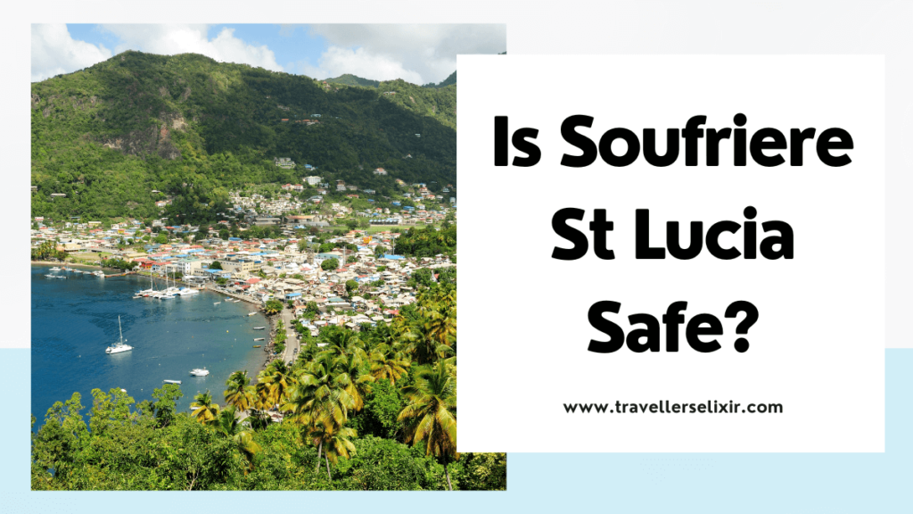 Is Soufriere St Lucia safe? - featured image
