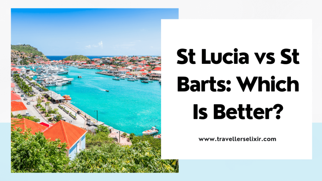 St Lucia vs St Barts - which should you visit - featured image