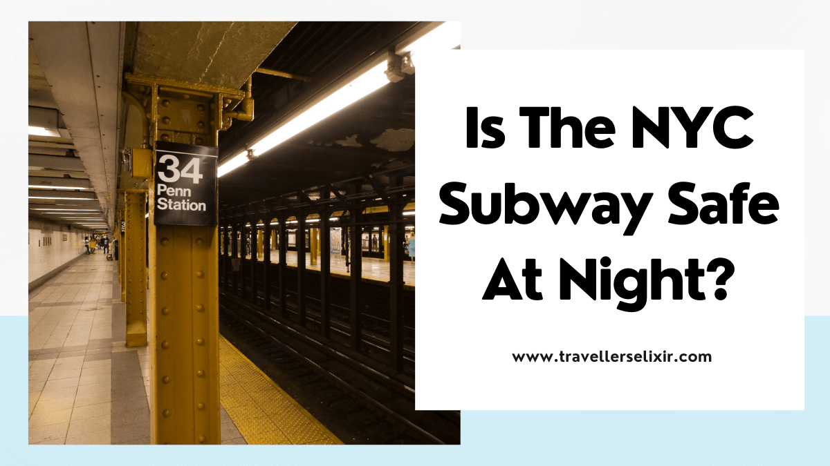 Is The NYC Subway Safe At Night In 2023? Safety Guide Traveller's