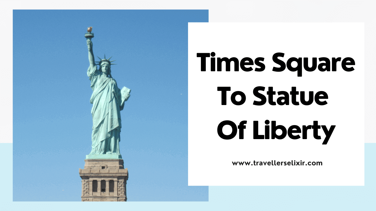 How to get from Times Square to the Statue of Liberty - featured image