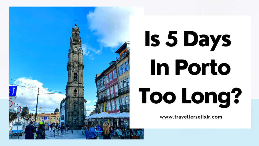 Is 5 days in Porto too long? - featured image