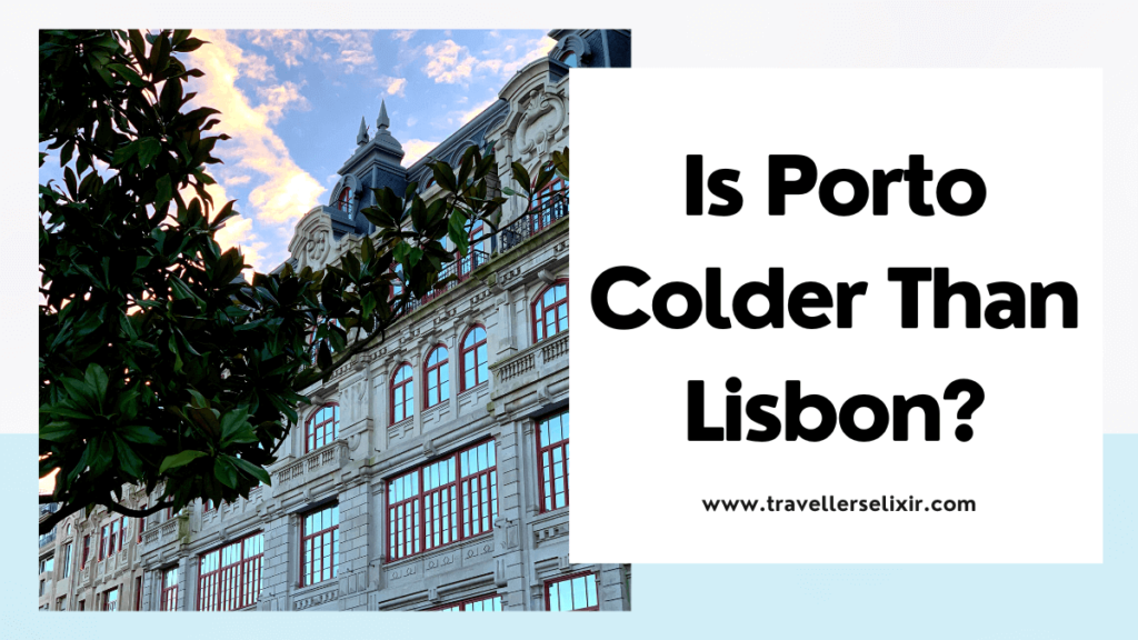 Is Porto colder than Lisbon - featured image