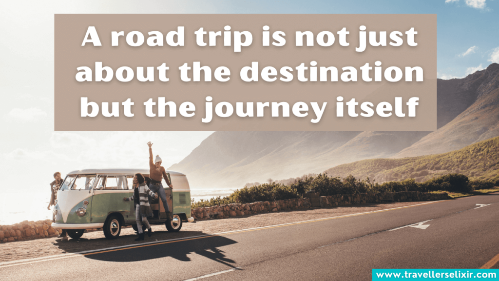 Road trip quote - A road trip is not just about the destination but the journey itself.