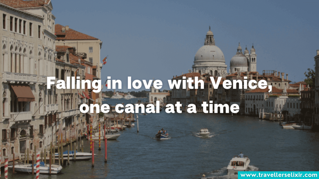 Venice Instagram captions - falling in love with Venice, one canal at a time.