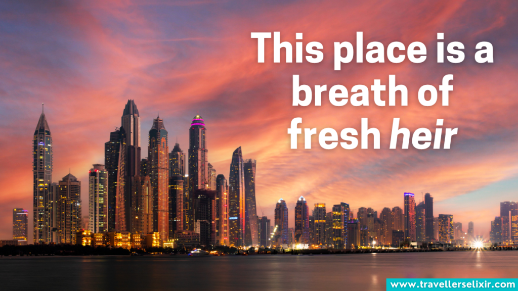 Dubai pun - This place is a breath of fresh heir.