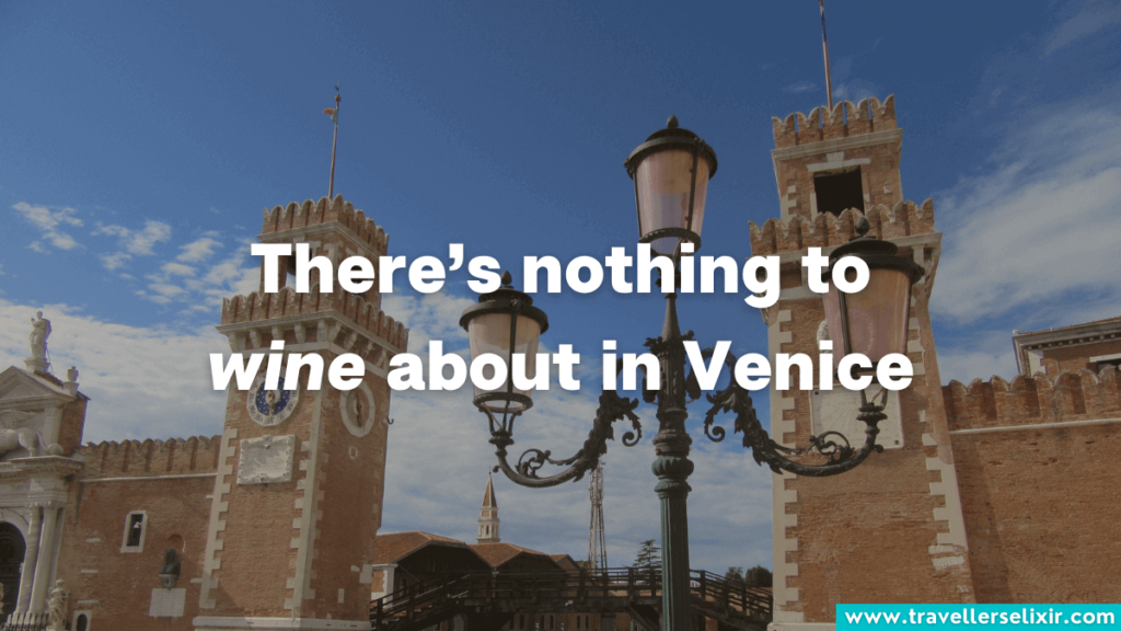 Venice caption for Instagram - there's nothing to wine about in Venice.