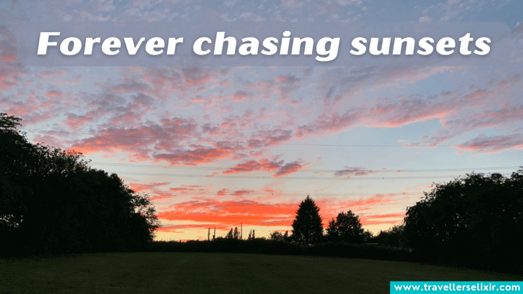 Sunset Instagram caption - forever chasing sunsets.