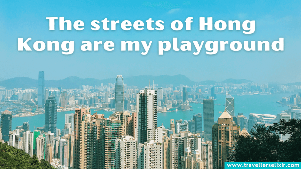 Hong Kong Instagram caption - The streets of Hong Kong are my playground.