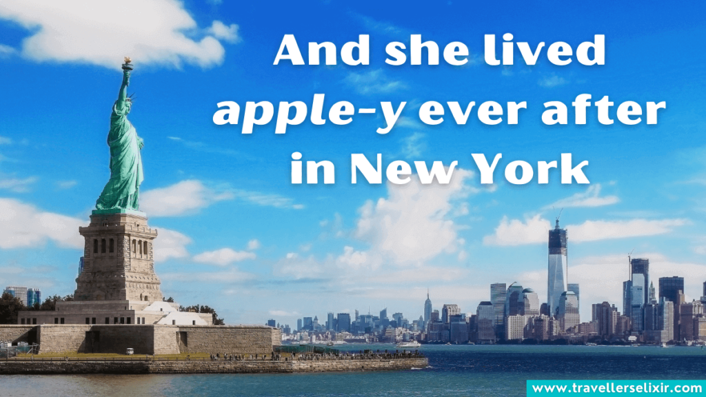 New York City pun - and she lived apple-y ever after in New York.