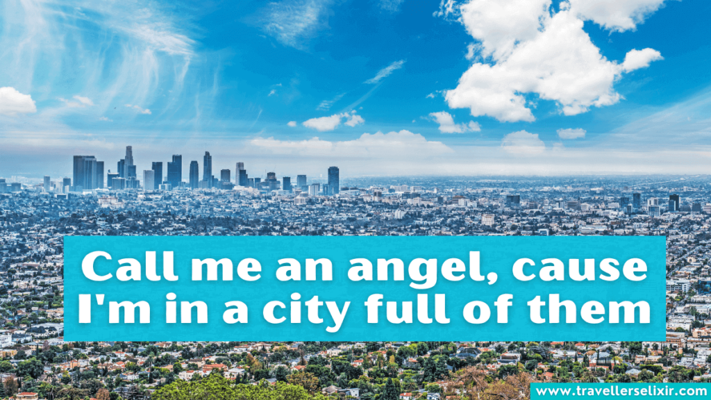Funny LA Instagram caption - Call me an angel, cause I'm in a city full of them.
