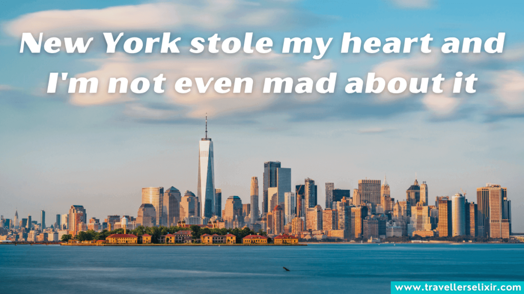 Cute New York caption for Instagram - New York stole my heart and I'm not even mad about it.