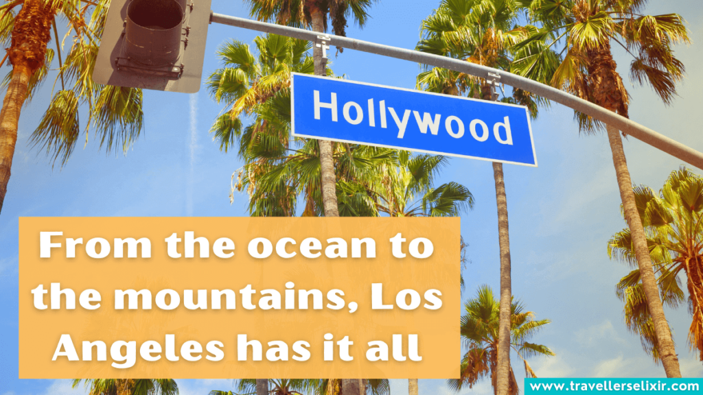 Cute LA caption for Instagram - From the ocean to the mountains, Los Angeles has it all.