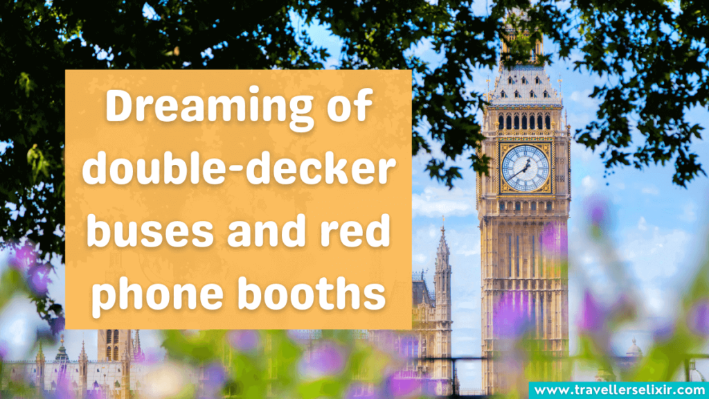 London Instagram caption - dreaming of double-decker buses and red phone booths.