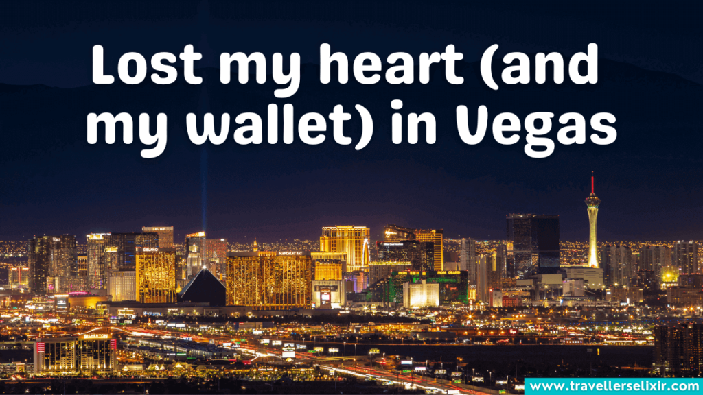 Funny Las Vegas Instagram caption - Lost my heart (and my wallet) in Vegas.