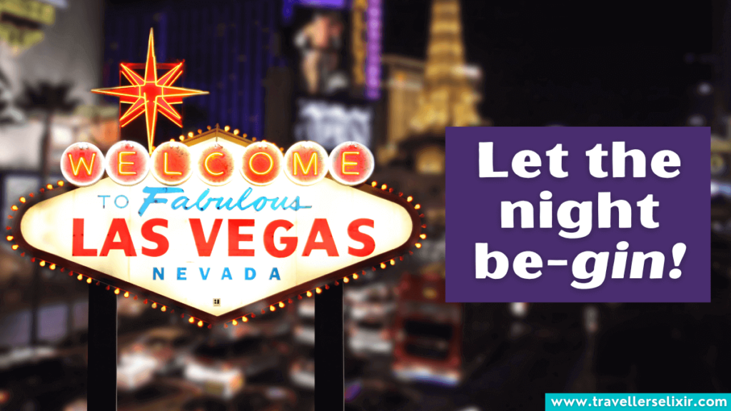 Las Vegas pun - Let the night be-gin.
