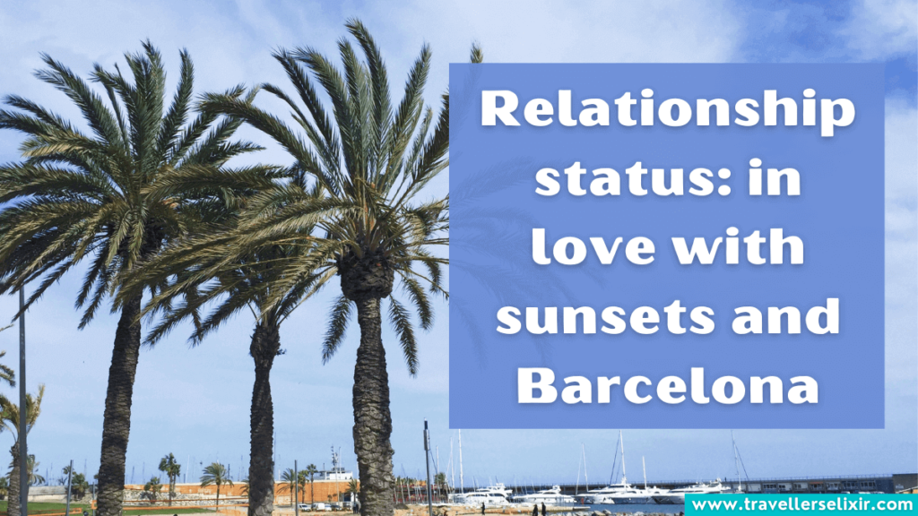 Barcelona Instagram caption - relationship status: in love with sunsets and Barcelona.