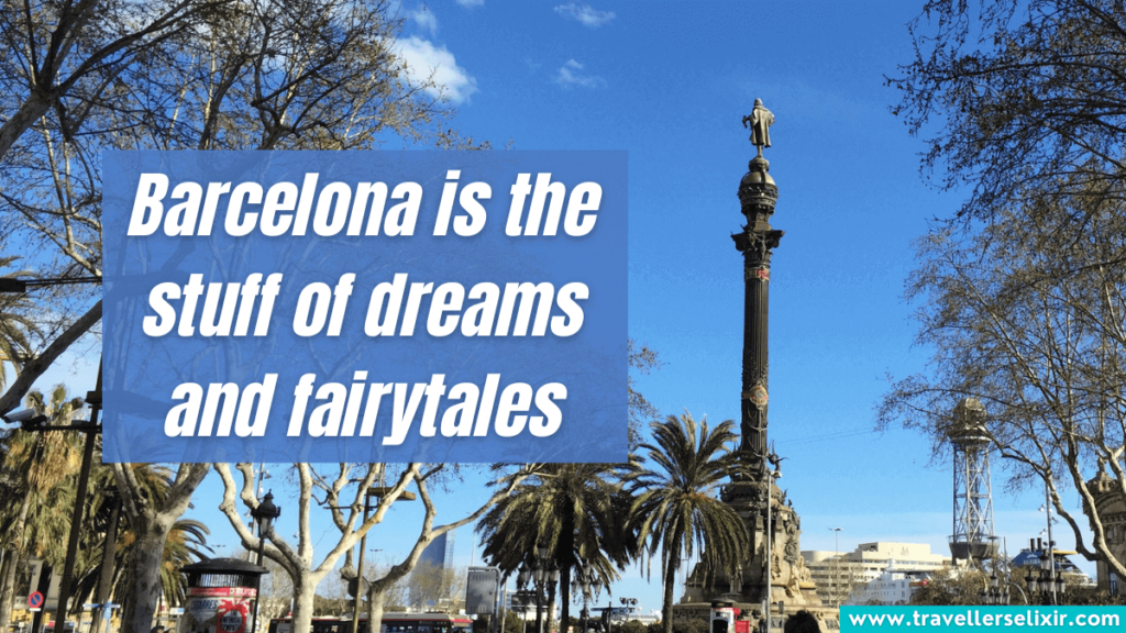 Quote about Barcelona - Barcelona is the stuff of dreams and fairytales.