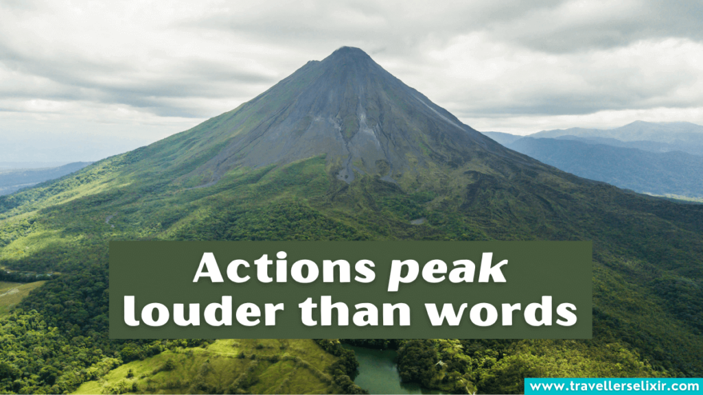 Mountain pun - Actions peak louder than words.