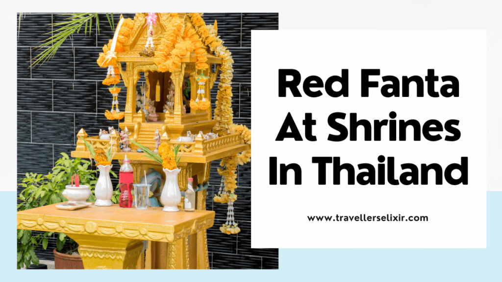 Why do Thai people leave red fanta at shrines - featured image