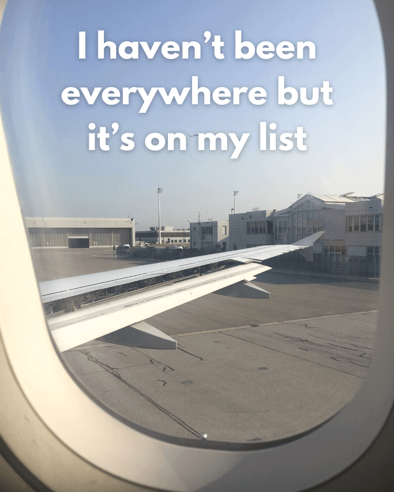 Flight caption for Instagram - I haven't been everywhere but it's on my list