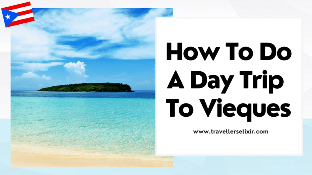 How to do a day trip to Vieques - featured image