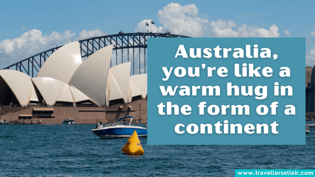 Cute Australia caption for Instagram - Australia, you're like a warm hug in the form of a continent.
