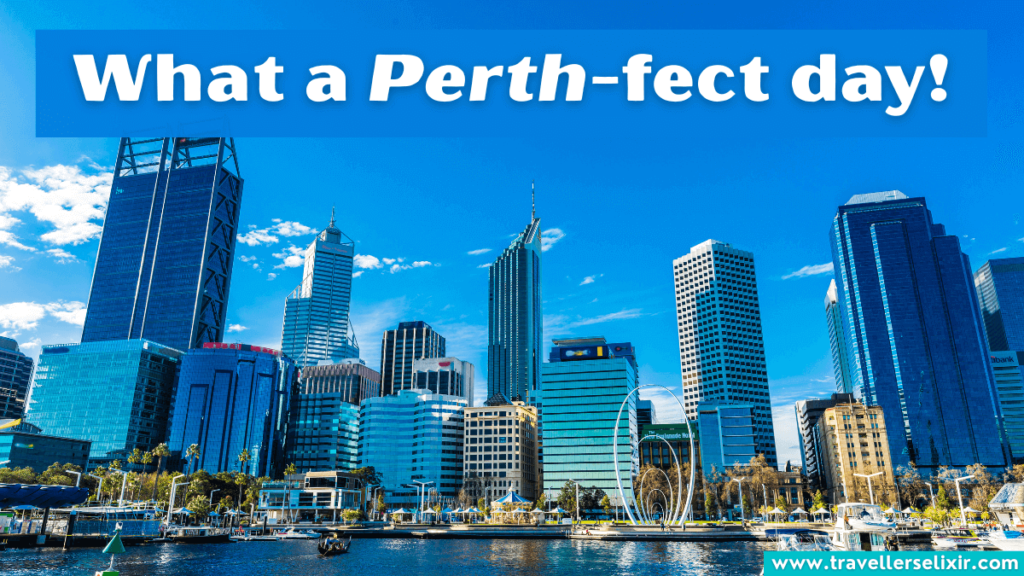 Australia pun - What a Perth-fect day!