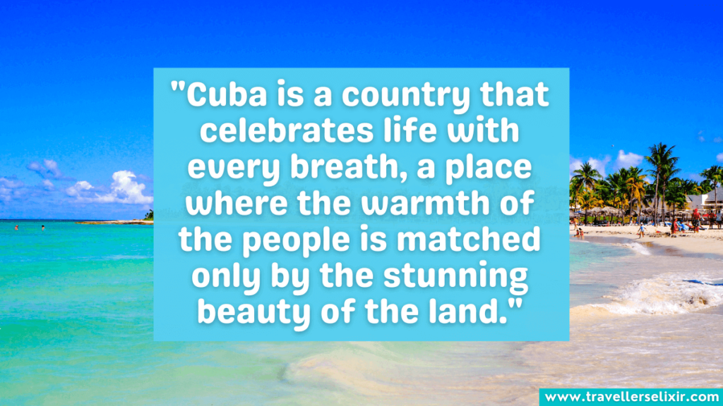 Cuba quote - Cuba is a country that celebrates life with every breath, a place where the warmth of the people is matched only by the stunning beauty of the land.