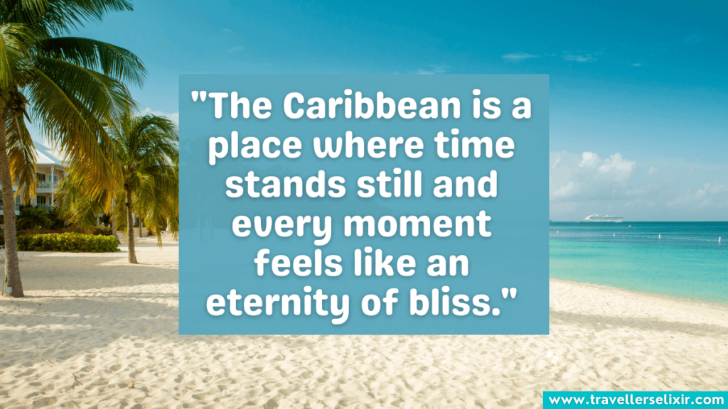 Caribbean quote - The Caribbean is a place where time stands still and every moment feels like an eternity of bliss.