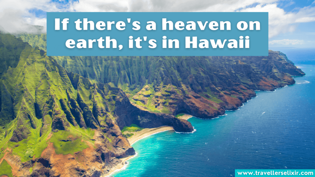 Cute Hawaii Instagram caption - If there's a heaven on earth, it's in Hawaii.