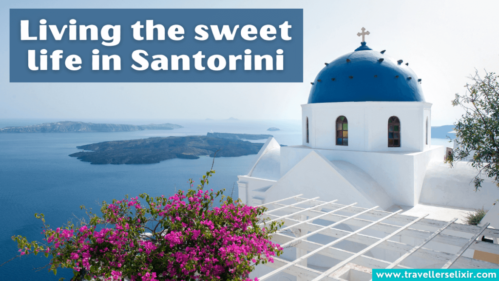 Cute Santorini Instagram caption - Living the sweet life in Santorini.