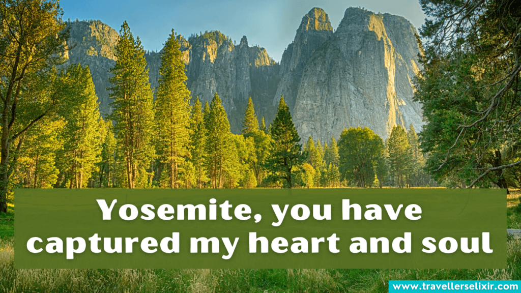 Cute Yosemite Instagram caption - Yosemite, you have captured my heart and soul.