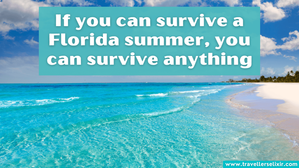 Cute Florida Instagram caption - If you can survive a Florida summer, you can survive anything.