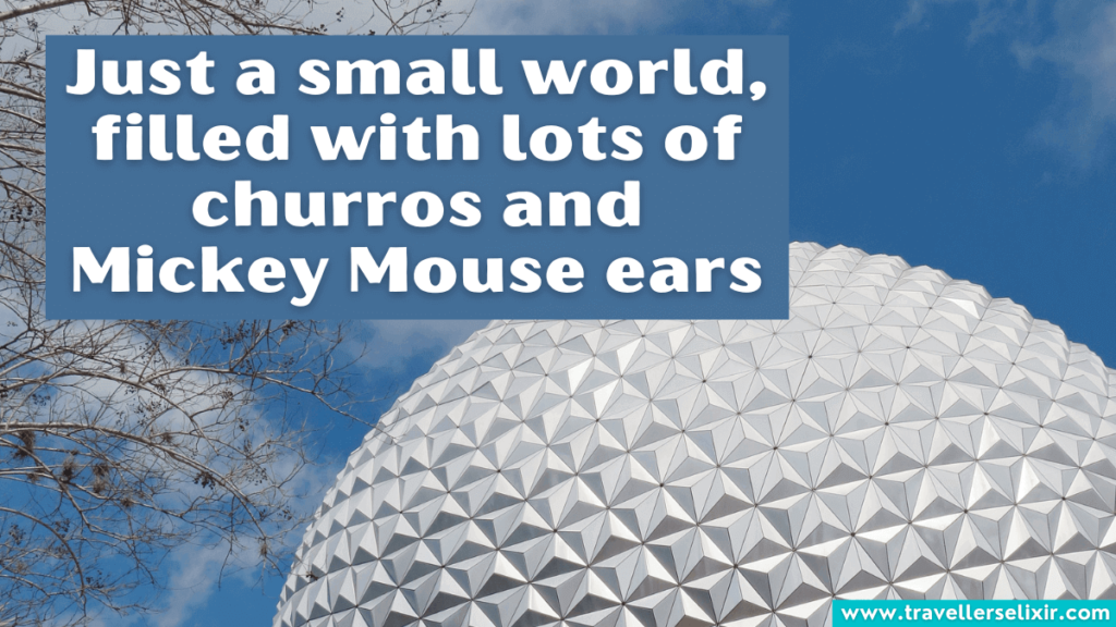Funny Disney World Instagram captions - Just a small world, filled with lots of churros and Mickey Mouse ears.