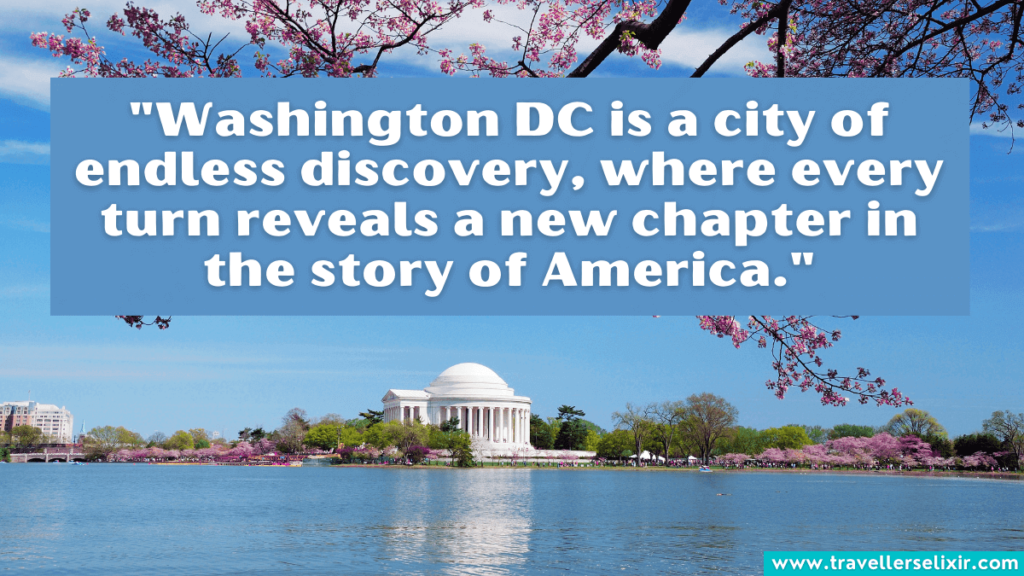 Washington DC quote - Washington DC is a city of endless discovery, where every turn reveals a new chapter in the story of America.