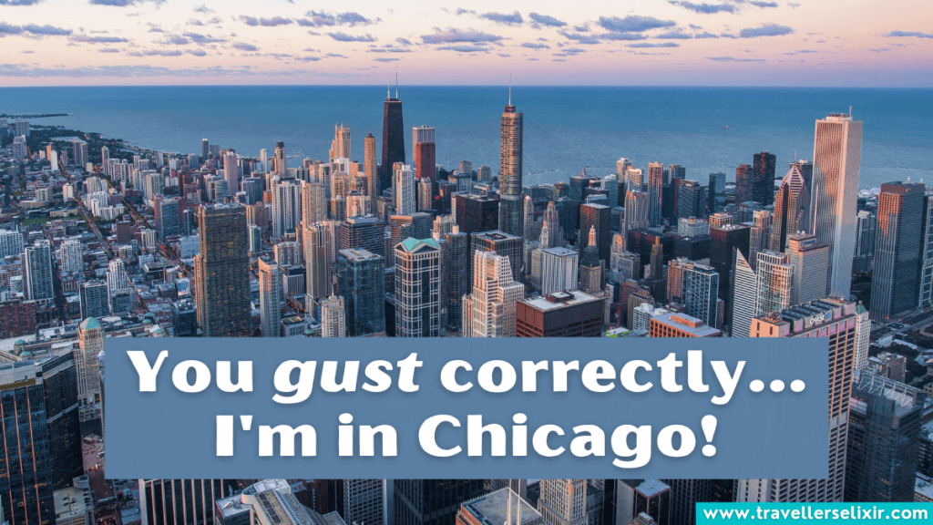 Funny Chicago pun - You gust correctly...I'm in Chicago.