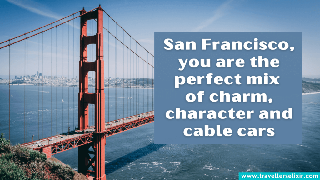 Cute San Francisco Instagram caption - San Francisco, you are the perfect mix of charm, character and cable cars.