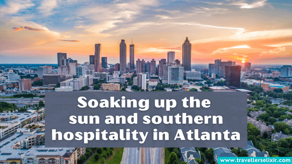 Cute Atlanta caption for Instagram - Soaking up the sun and southern hospitality in Atlanta.