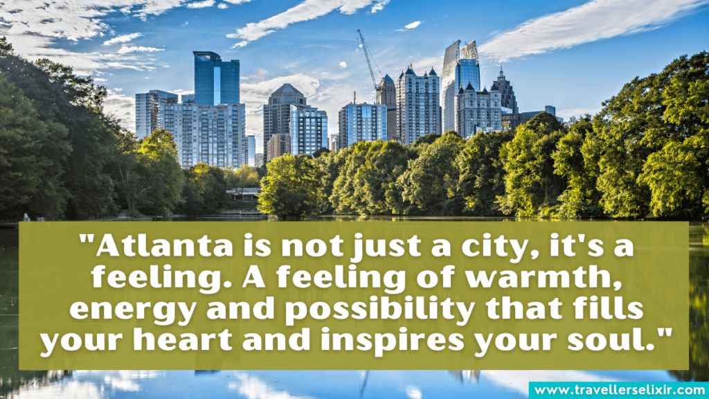 Atlanta quote - Atlanta is not just a city, it's a feeling. A feeling of warmth, energy and possibility that fills your heart and inspires your soul.