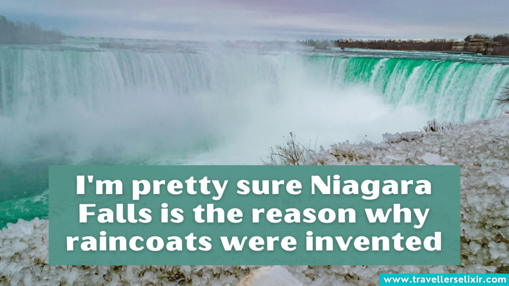 Funny Niagara Falls caption for Instagram - I'm pretty sure Niagara Falls is the reason why raincoats were invented.