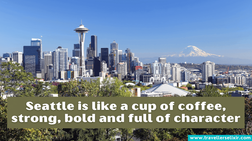 Cute Seattle Instagram caption - Seattle is like a cup of coffee, strong, bold and full of character.