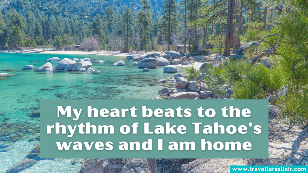 Cute Lake Tahoe Instagram caption - My heart beats to the rhythm of Lake Tahoe's waves and I am home.