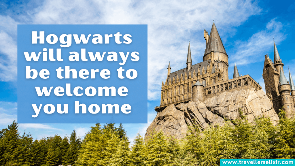 Wizarding World of Harry Potter caption for Instagram - Hogwarts will always be there to welcome you home.